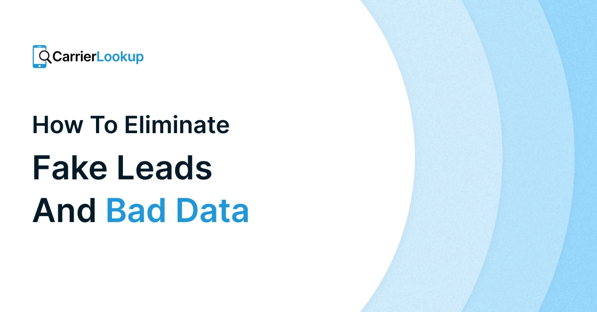 Eliminating Fake Leads and Bad Data with CarrierLookup