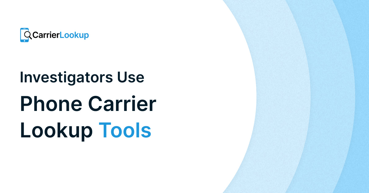 How Police and Investigators Use Phone Carrier Lookup Tools to Solve Cases