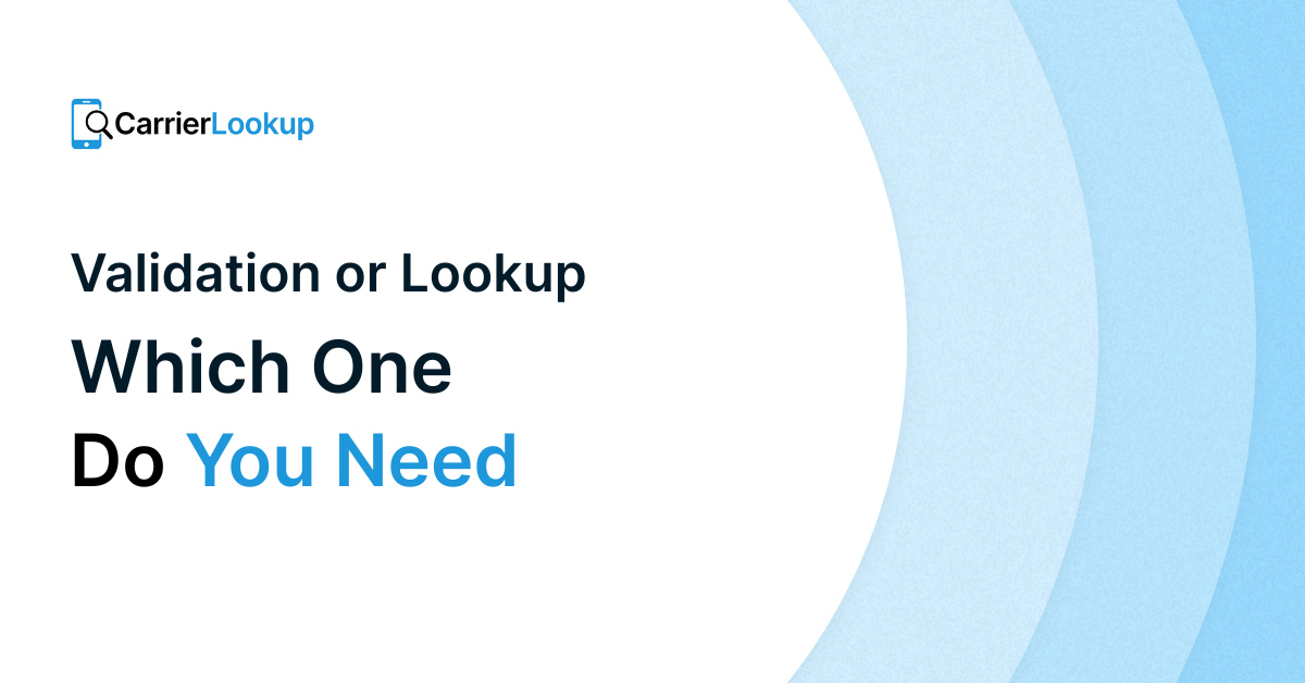 Carrier Lookup vs Basic Phone Validation: Which One Do You Actually Need?