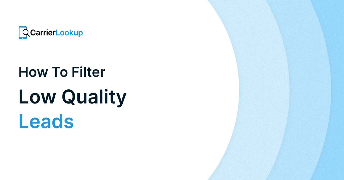 How to Filter Low-Quality and Non-Reachable Leads Using Carrier Lookup